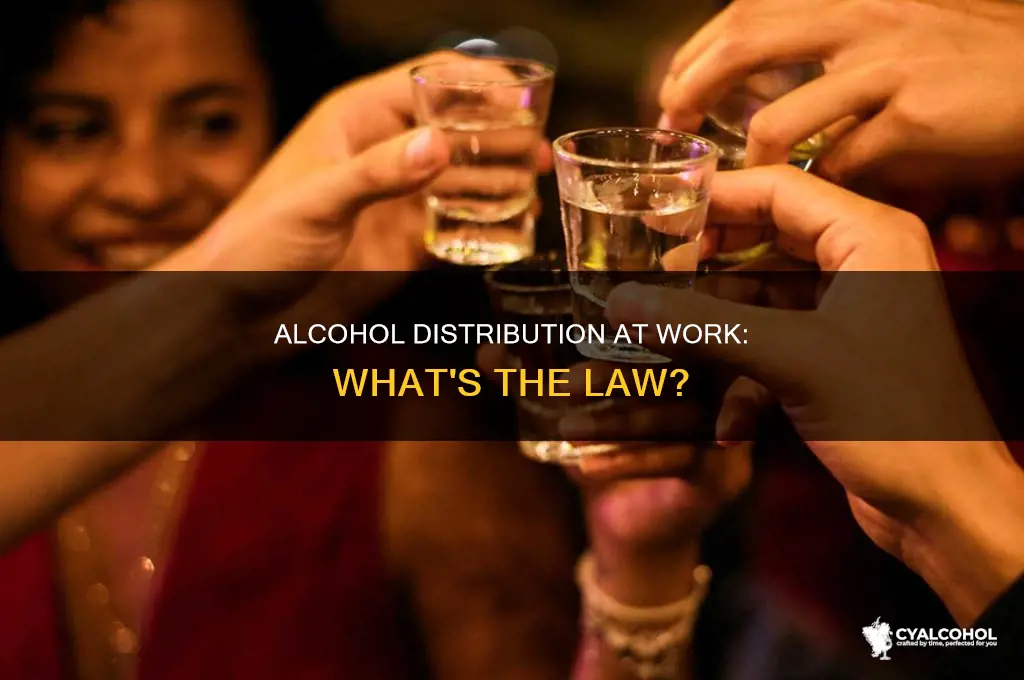 is it legal to distribute alcohol at work