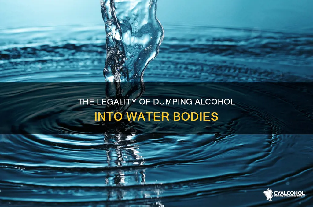 is it legal to dump alcohol in water