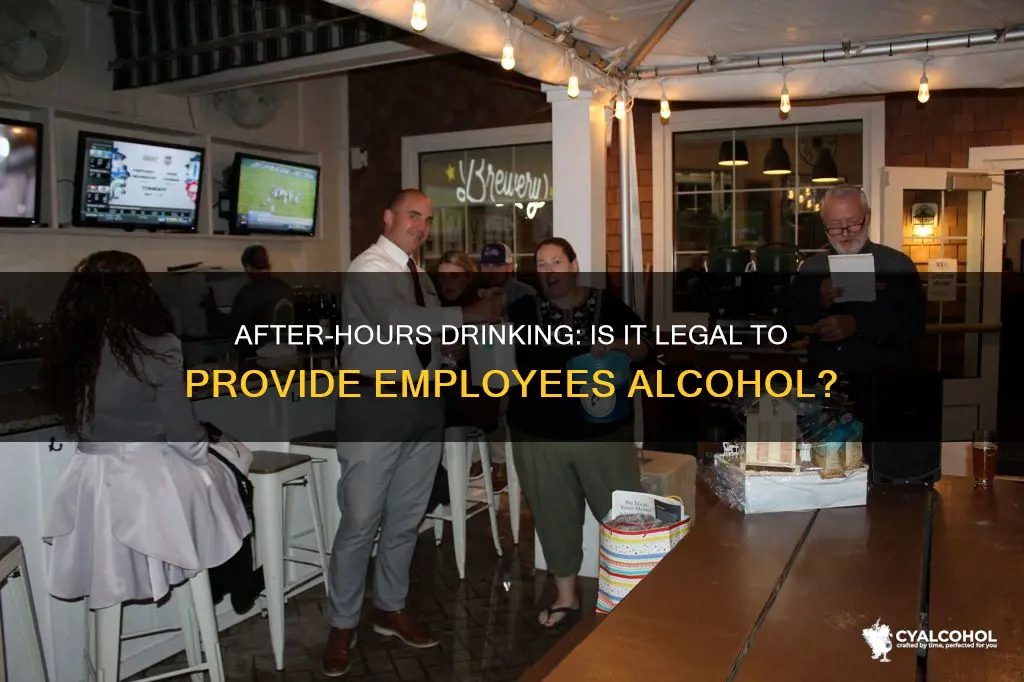 is it legal to provide employees with alcohol after hours