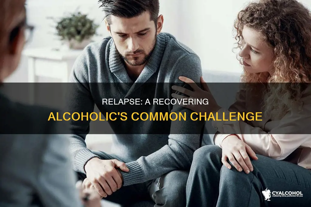 is it normal for a recovering alcoholic to relapse