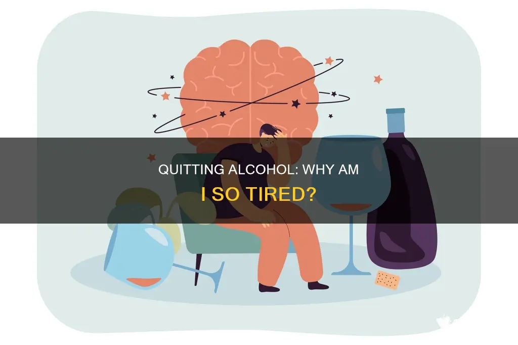 is it normal to be super tored after quitting alcohol