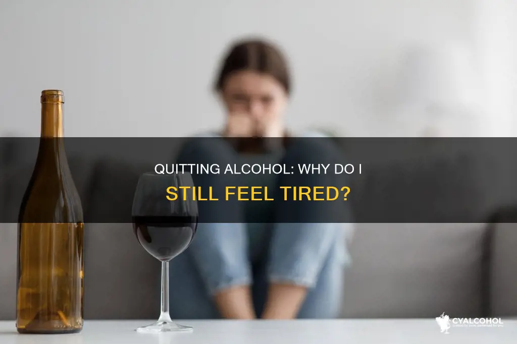 is it normal to feel tired after giving up alcohol