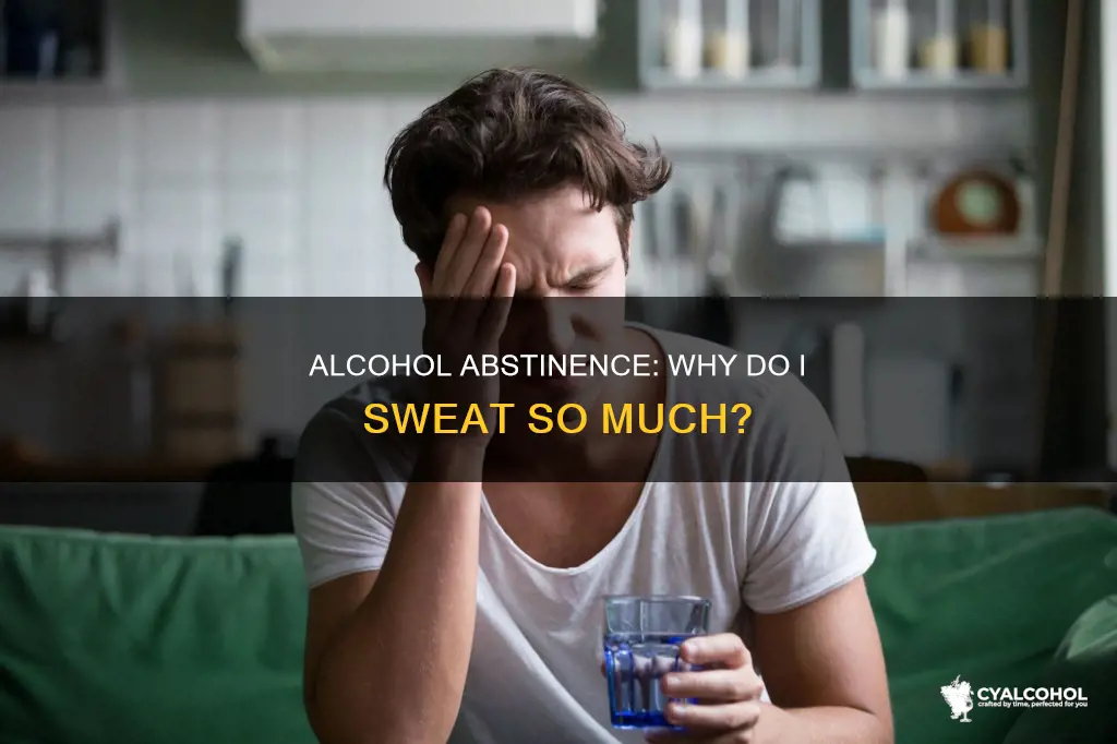 is it normal to sweat a lot when alcohol abstinense