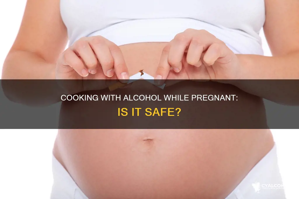is it ok to cook with alcohol while pregnant