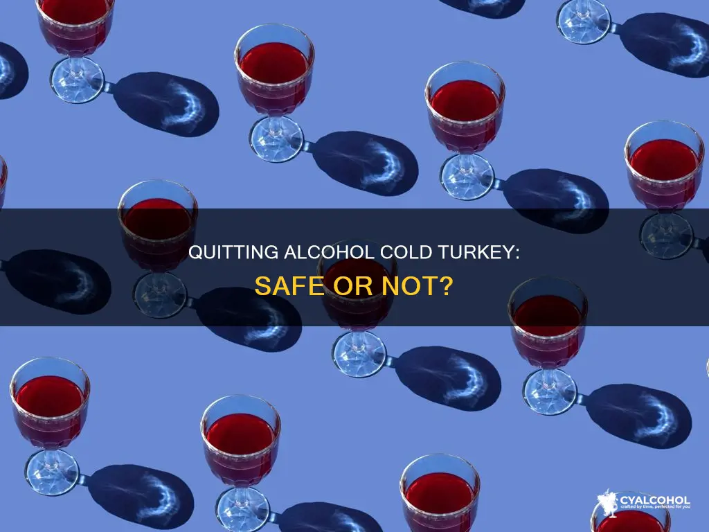 is it ok to go cold turkey with alcohol