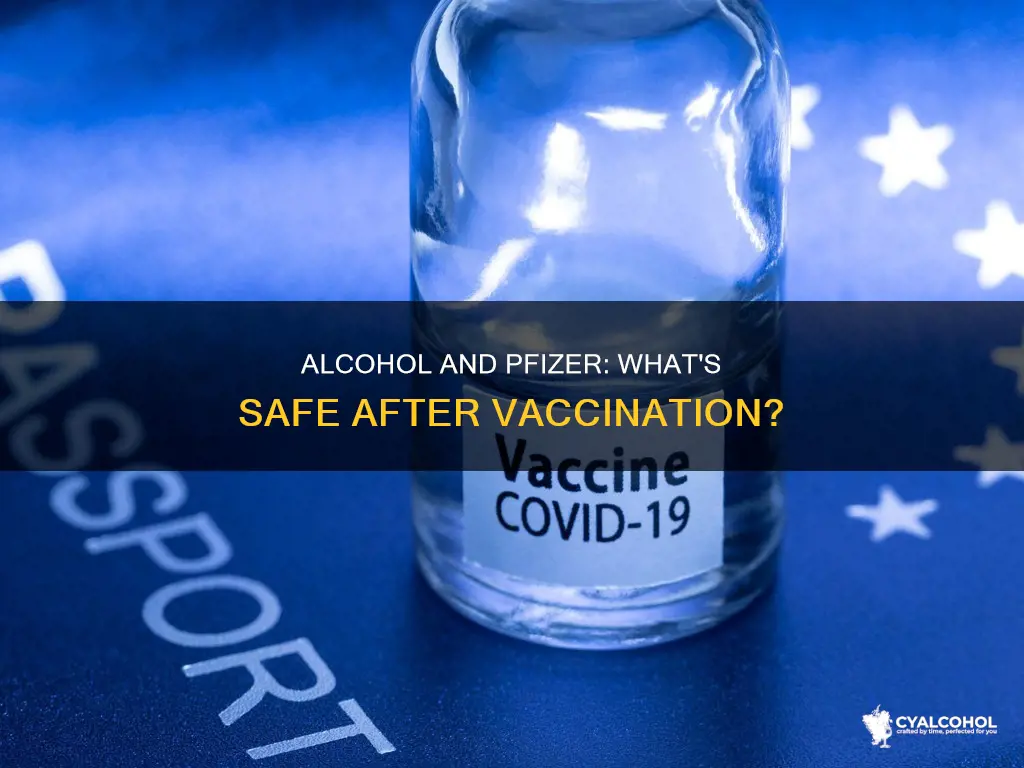 is it ok to have alcohol after pfizer vaccine