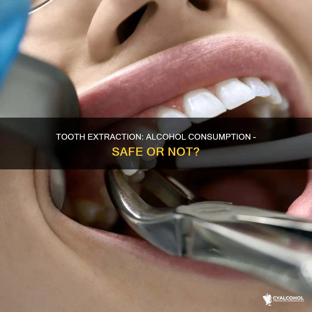 is it ok to have alcohol after tooth extraction