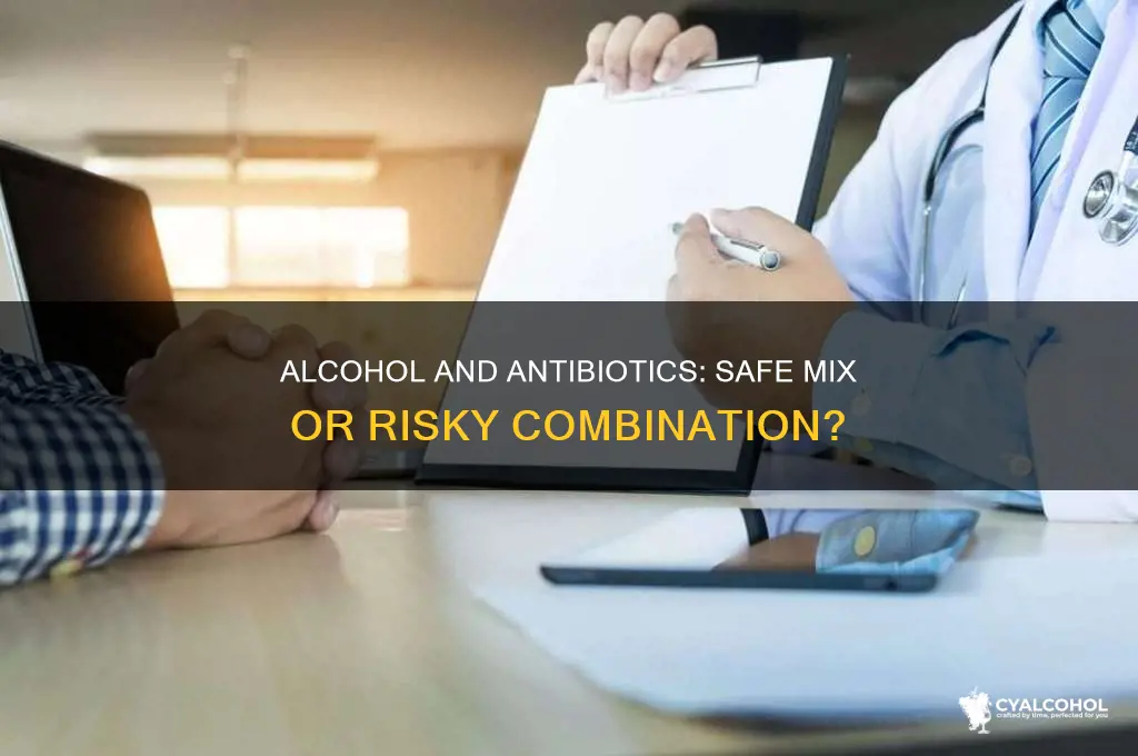 is it ok to have alcohol with antibiotics