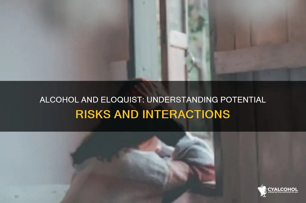 is it ok to have alcohol with eloquist