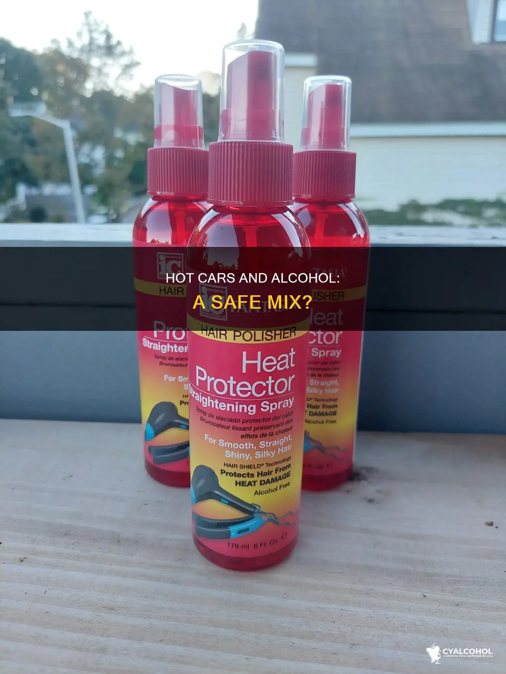 is it ok to keep alcohol in a hot car