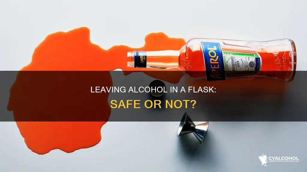 is it ok to leave alcohol in a flask