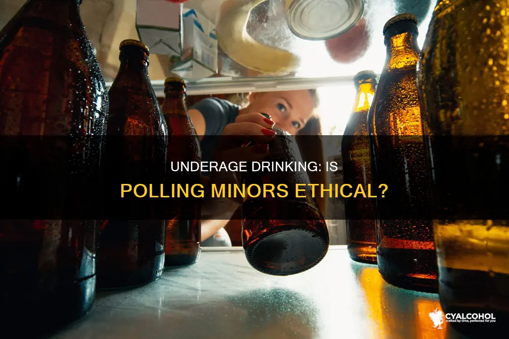 is it ok to pole underage people on alcoholic drincs