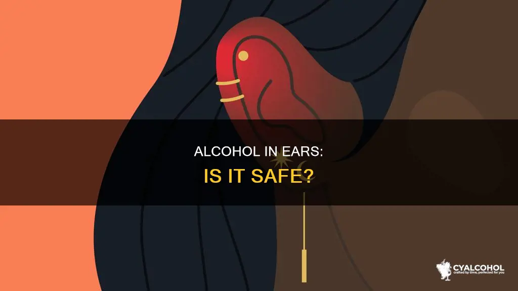 is it ok to pour alcohol in your ear