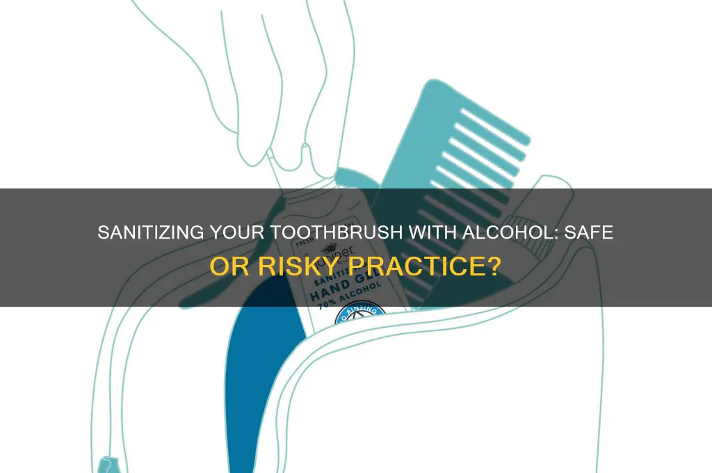 is it ok to sanitize toothbrush in alcohol