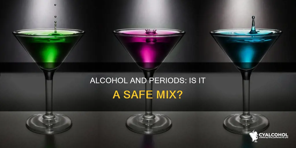 is it okay to have alcohol on your period
