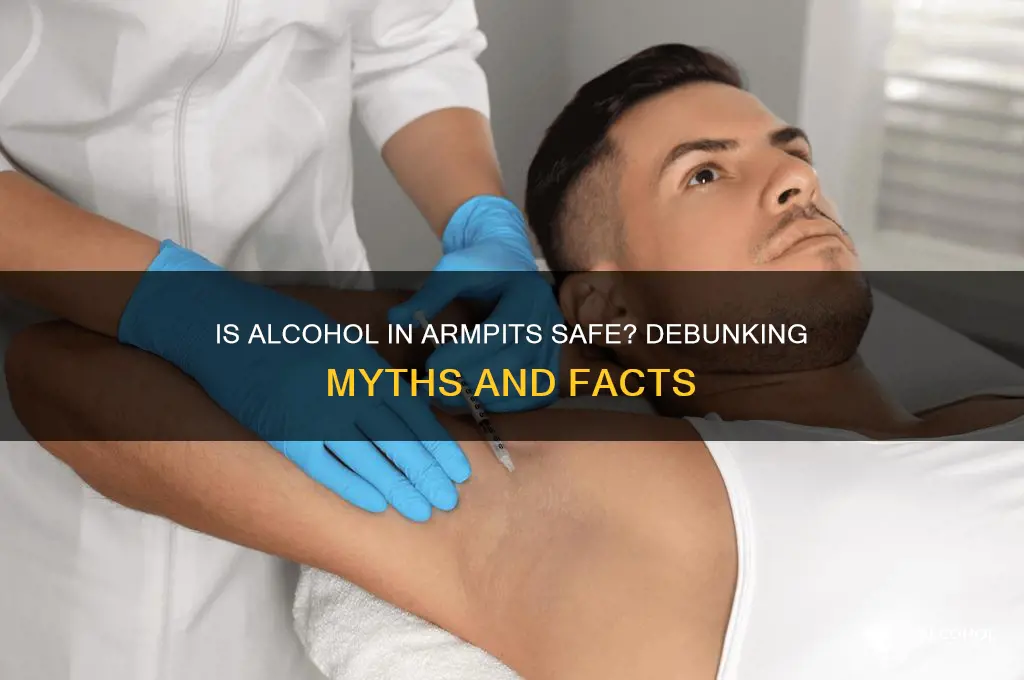 is it okay to put alcohol in armpit