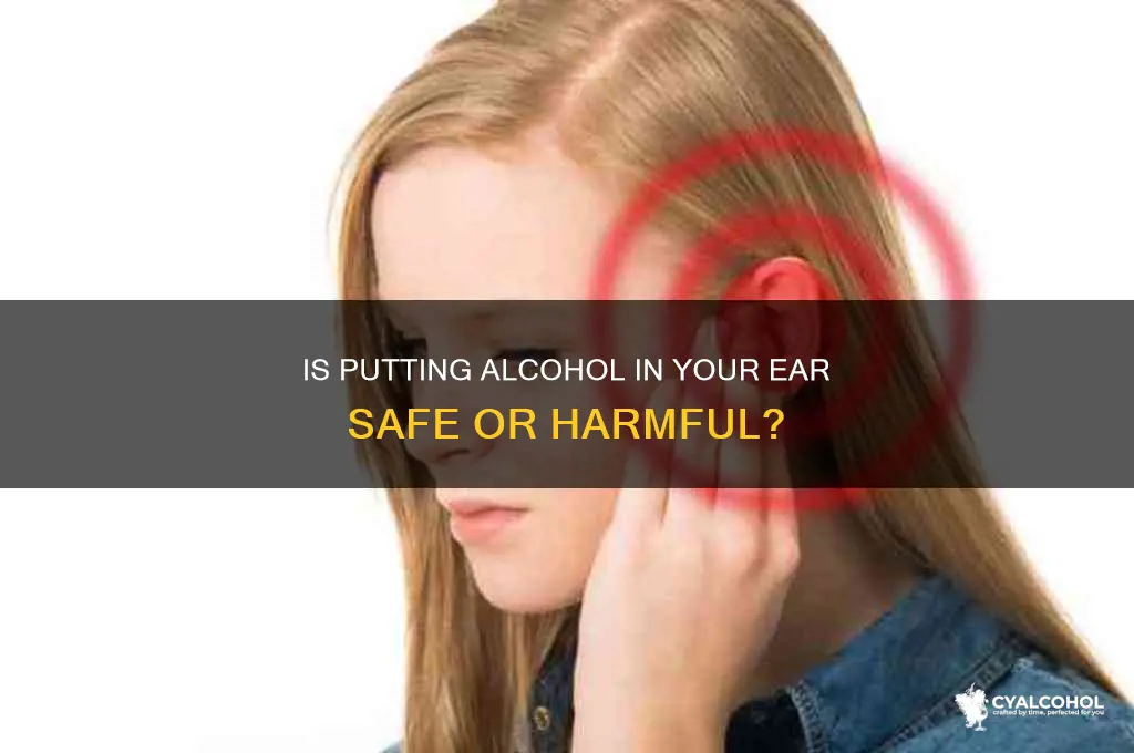 is it okay to put alcohol in ear