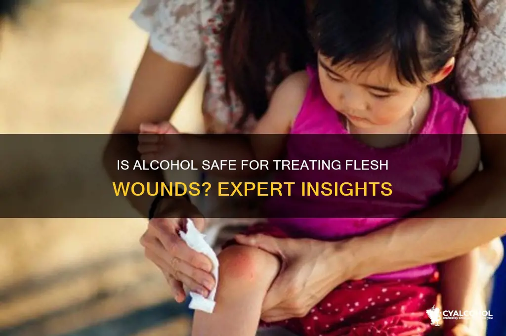 is it okay to put alcohol over flesh