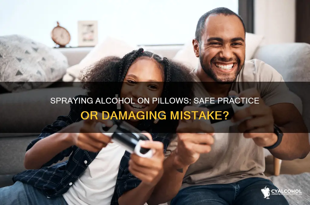 is it okay to spray alcohol on pillow