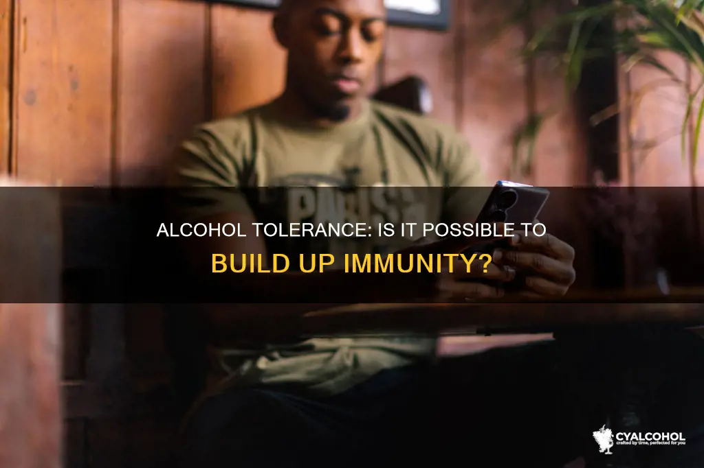 is it possible to build a tolerance to alcohol