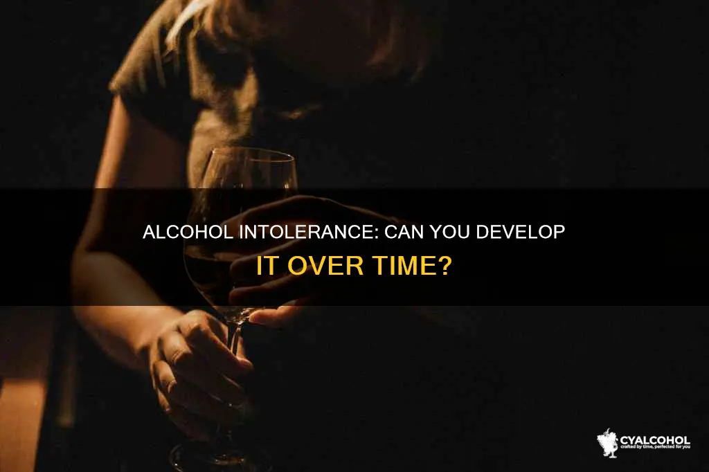 is it possible to develop an intolerance to alcohol