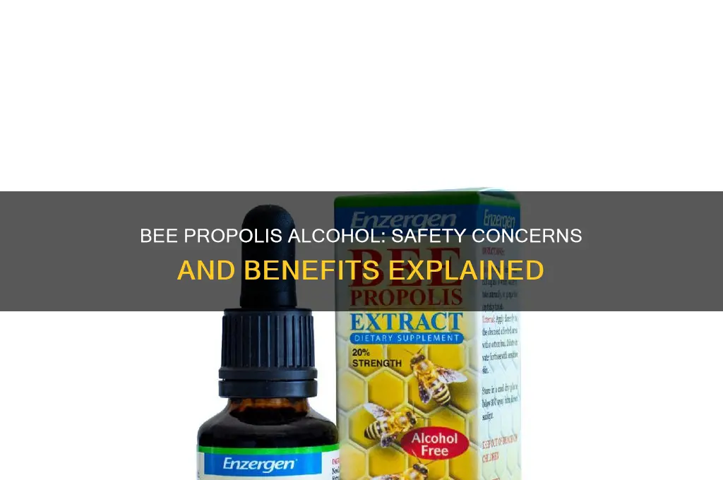 is it safe to ingest bee propolis alcohol