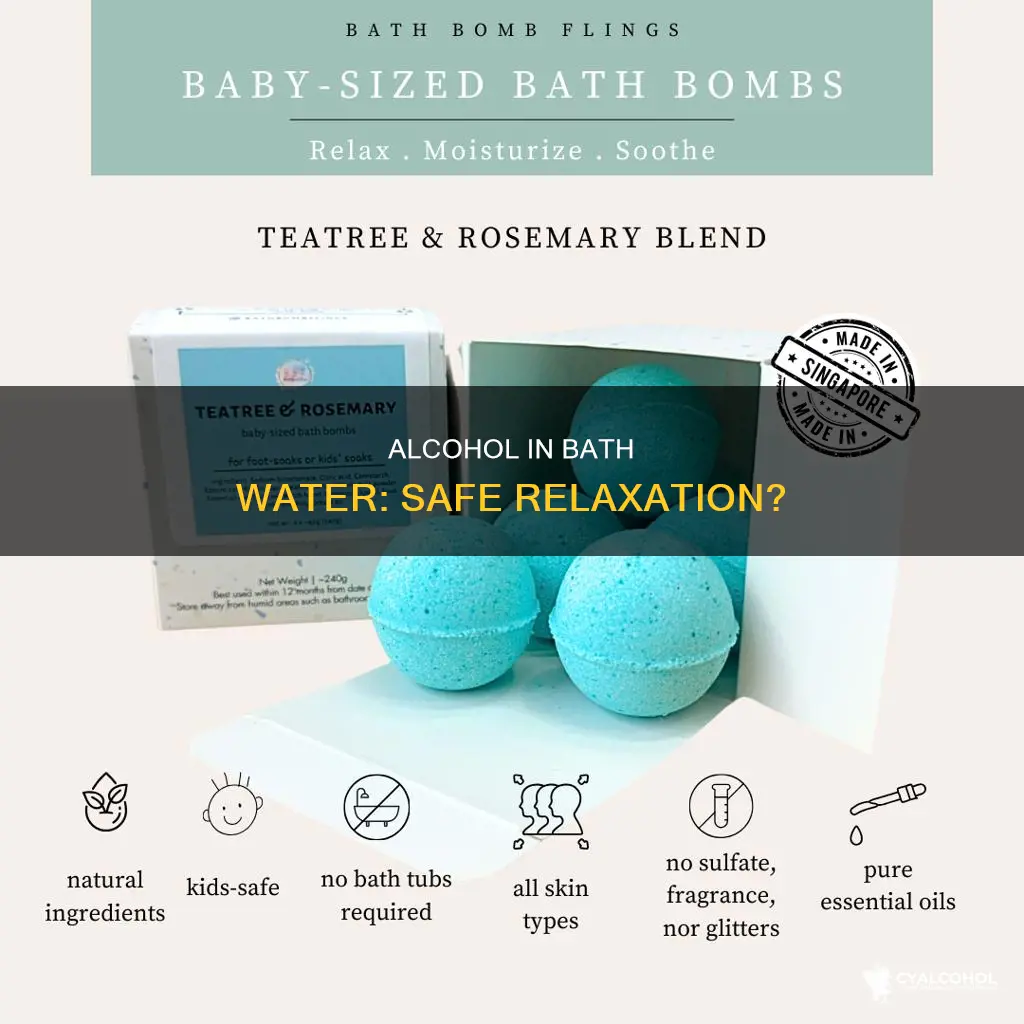 is it safe to put alcohol in your bath water