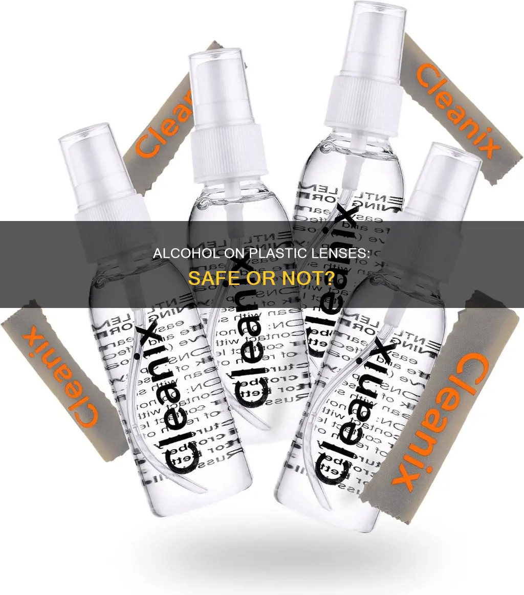 is it safe to put alcohol on plastic lenses