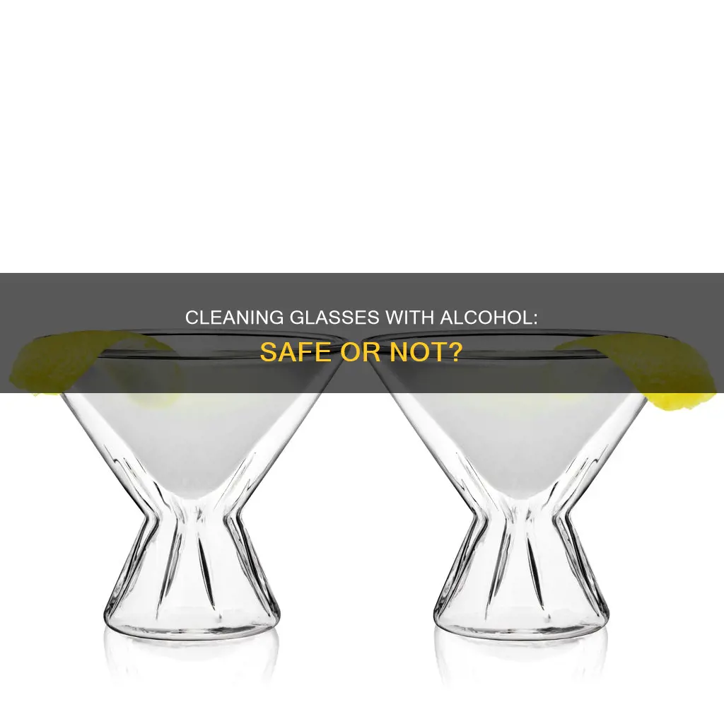 is it safe to put alcohol on your glasses