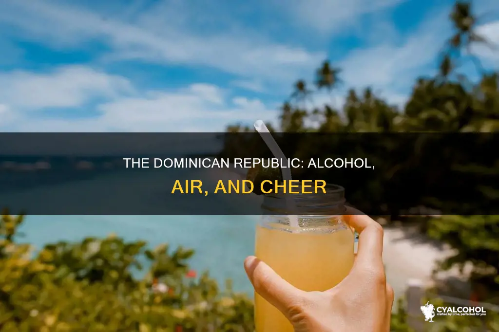 is it the alcohol or the air in dominican republic