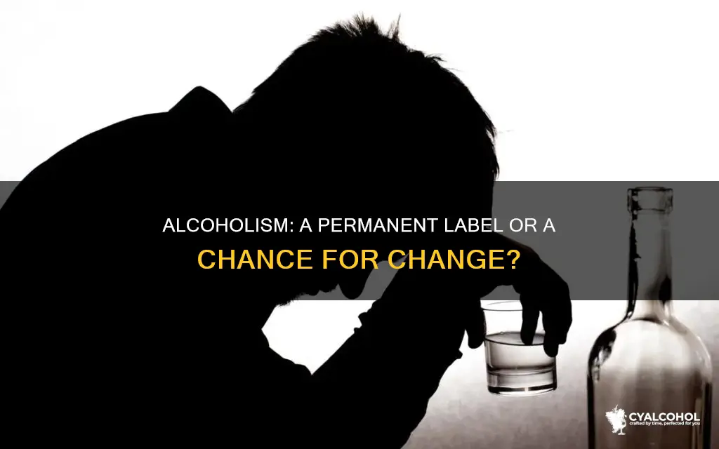 is it true once an alcoholic always an alcoholic