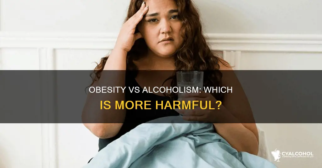 is it worse to be obese or an alcoholic