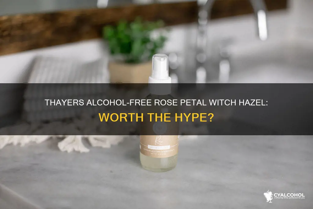 is it worth thayers alcohol-free rose petal witch hazel