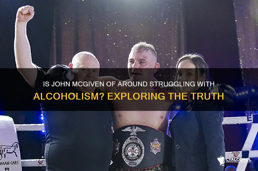 is john mc given of around an alcoholic