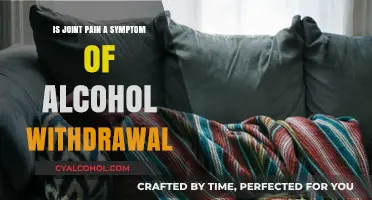 Joint Pain and Alcohol Withdrawal: Understanding the Connection and Symptoms