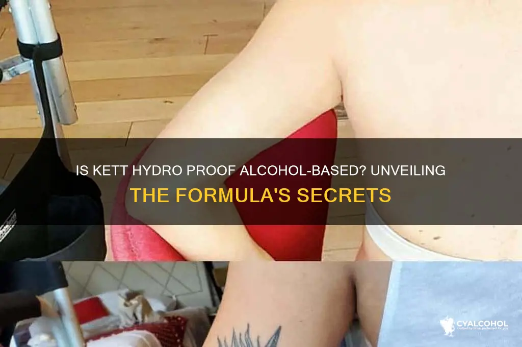 is kett hydro proof alcohol based
