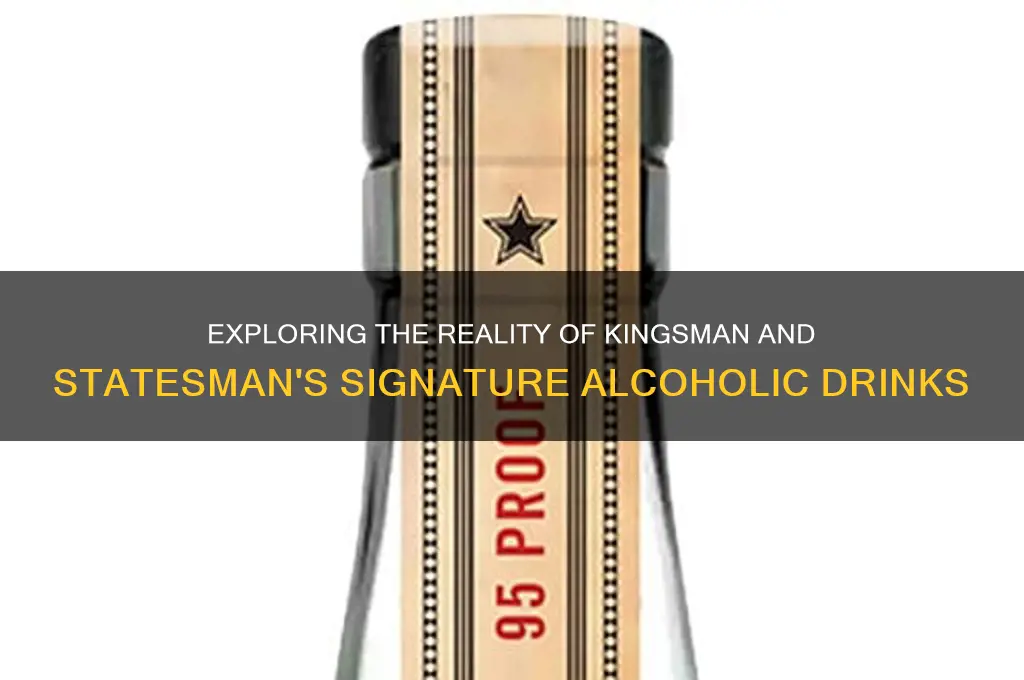 is kingsman and statesman alcohol real
