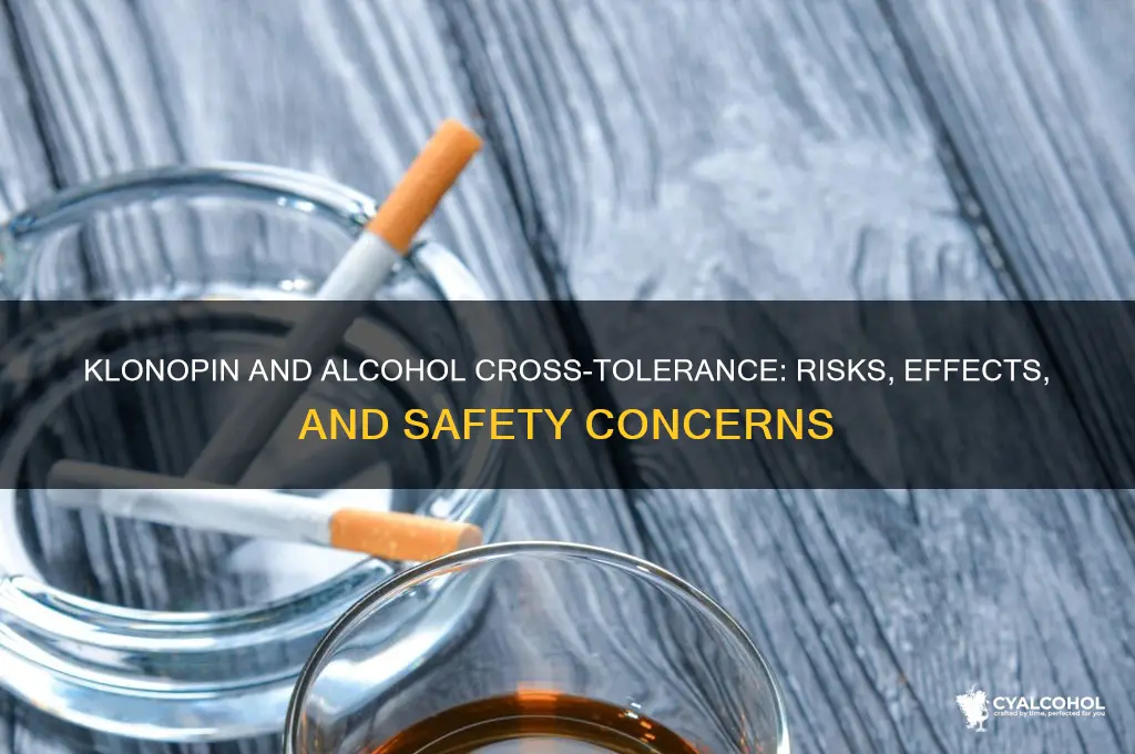 is klonopin and alcohol crosd tolerant