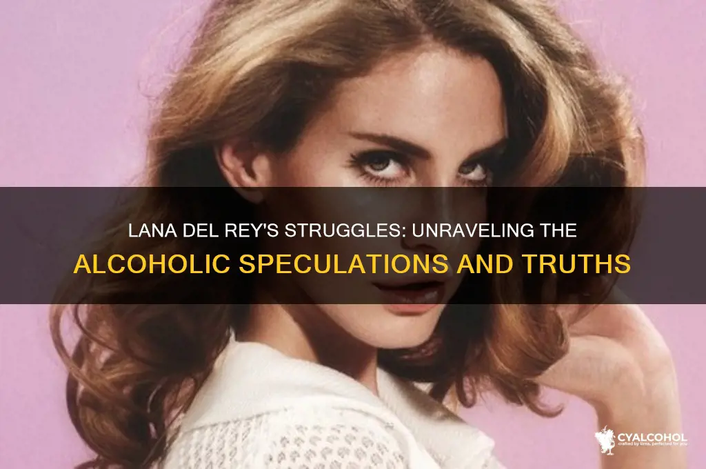 is lana del rey an alcoholic