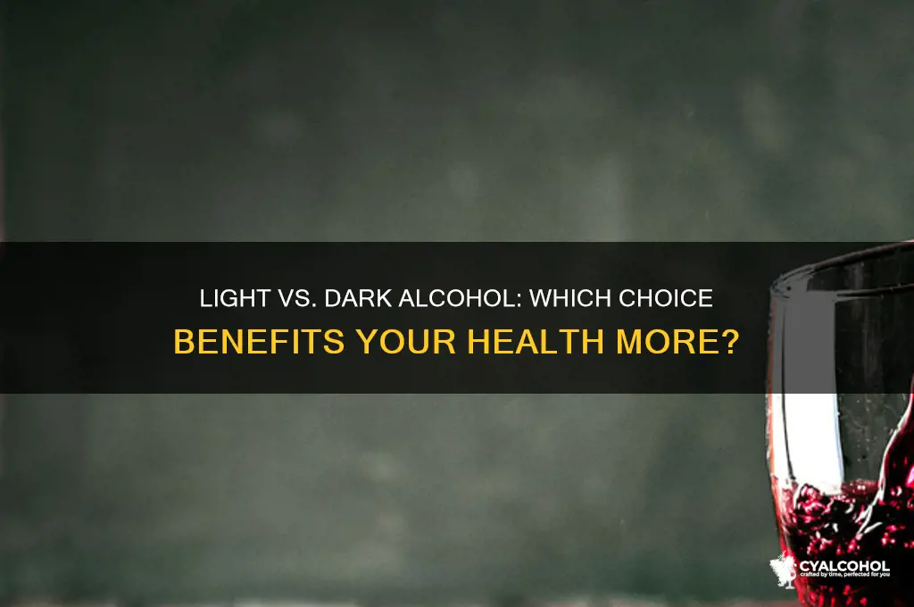 is light alcohol better than dark