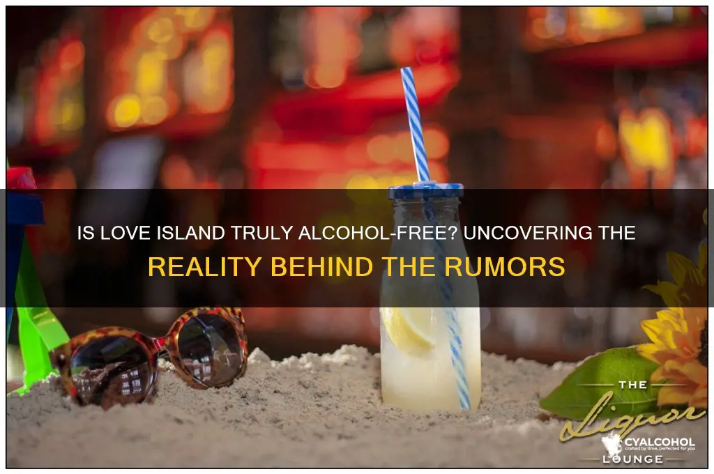 is love island really alcohol free