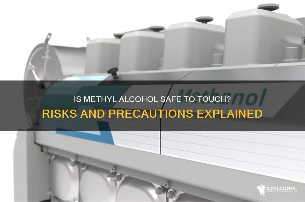 is methyl alcohol safe to touch