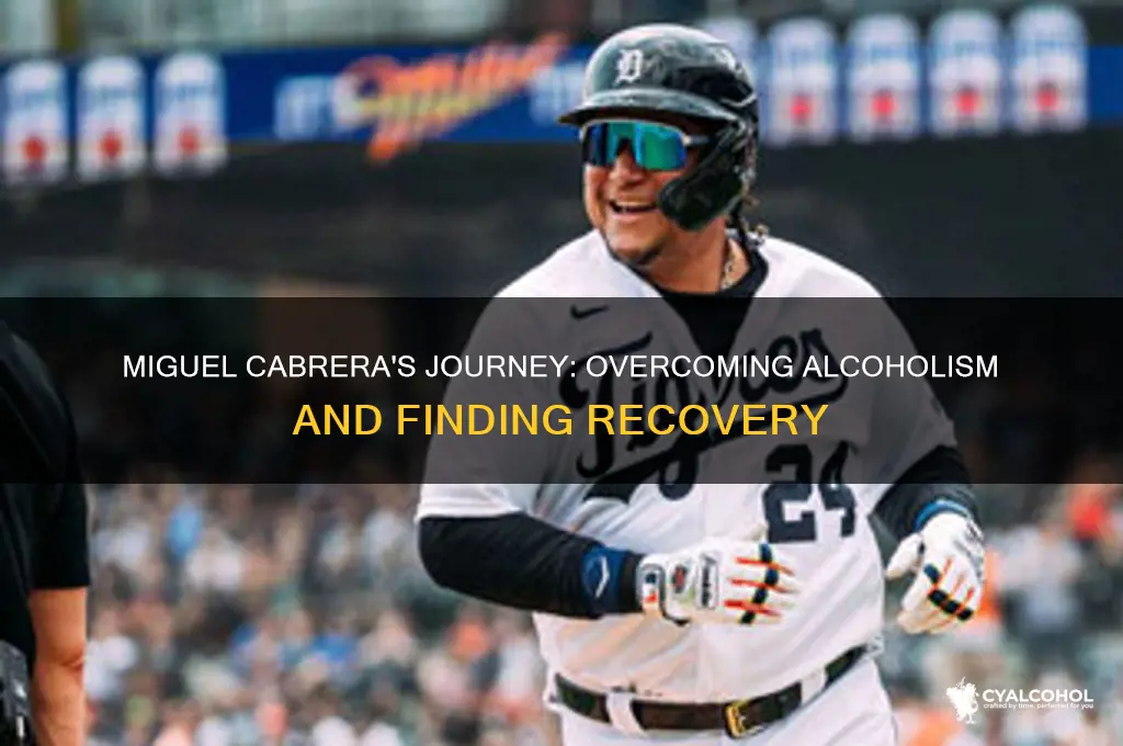 is miguel cabrera a recovering alcoholic