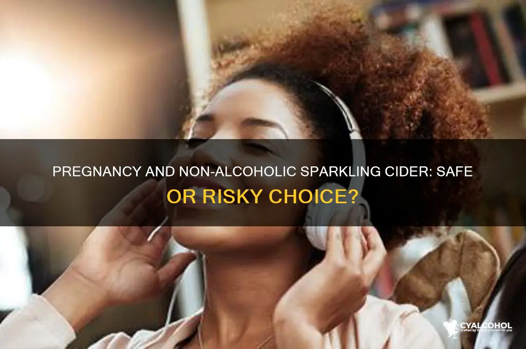 is non alcoholic sparkling cider safe during pregnancy