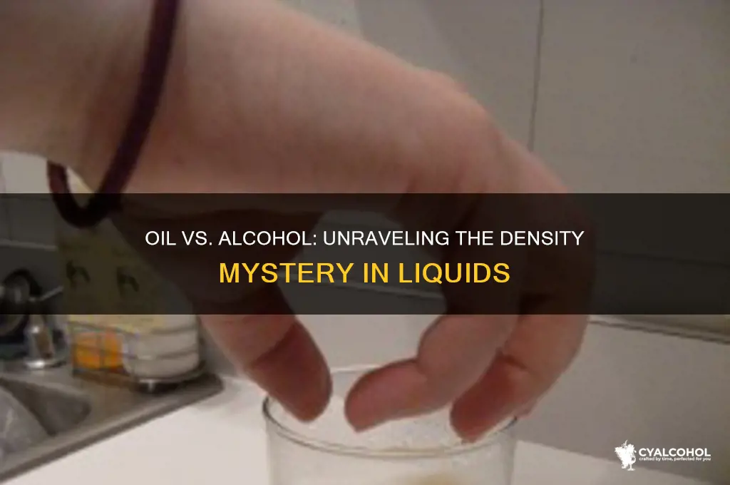 is oil more dense than alcohol