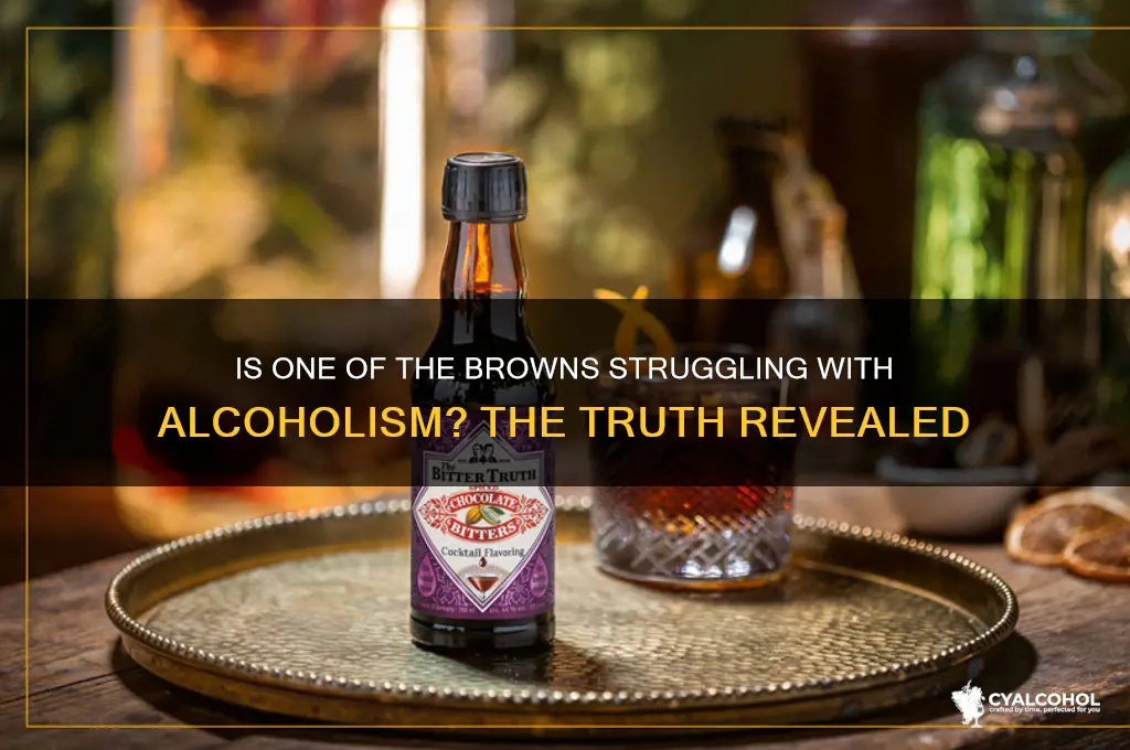 is one of the browns really an alcoholic