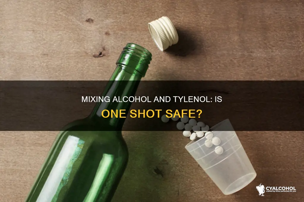 is one shot of alcohol ok with tylanol