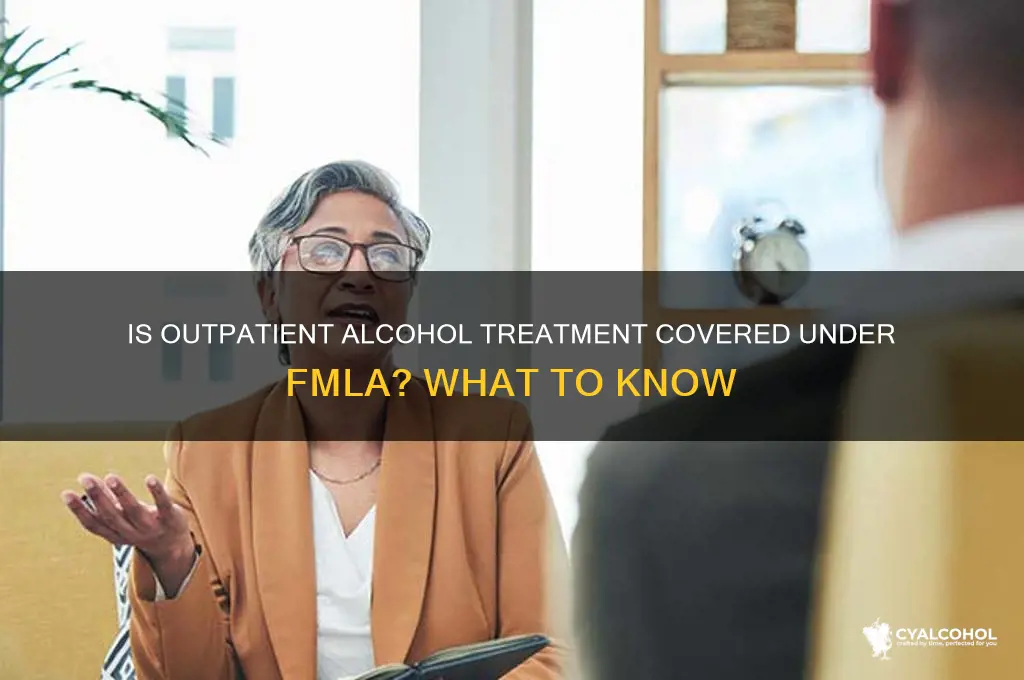 is outpatient alcohol covered under fmla
