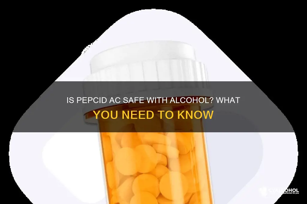 is pepcid ac safe with alcohol