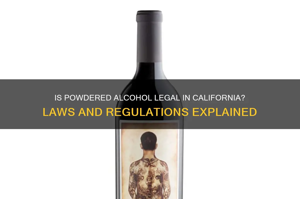 is powdered alcohol legal in california